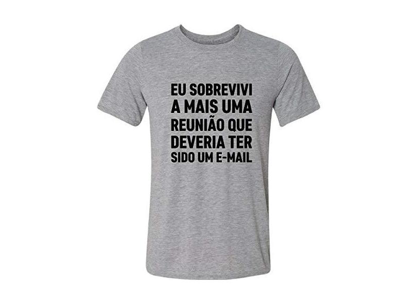 Camiseta Sobrevivi A Mais Uma Reuni O Que Ter Sido Um E Mail Em