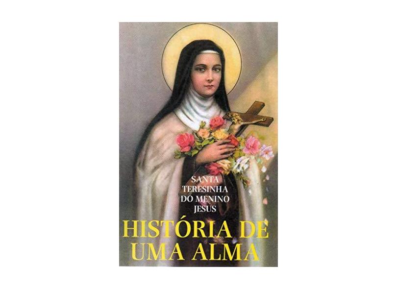 Historia De Uma Alma Santa Teresinha Do Menino Jesus