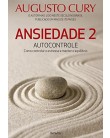 Foto Ansiedade 2 - Autocontrole - Como Controlar o Estresse e Manter o Equilíbrio - Cury, Augusto - 9788557170438