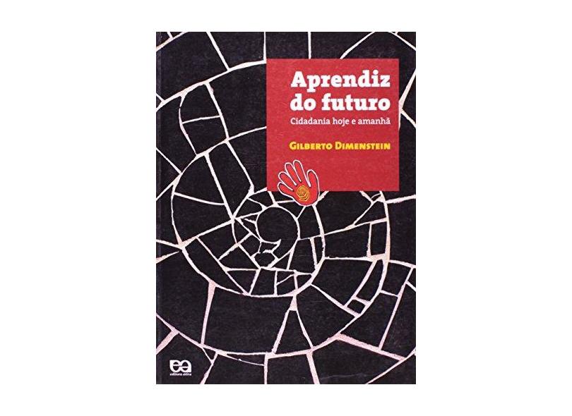 Aprendiz do Futuro - 10ª Ed. 2005 - Dimenstein, Gilberto - 9788508099252