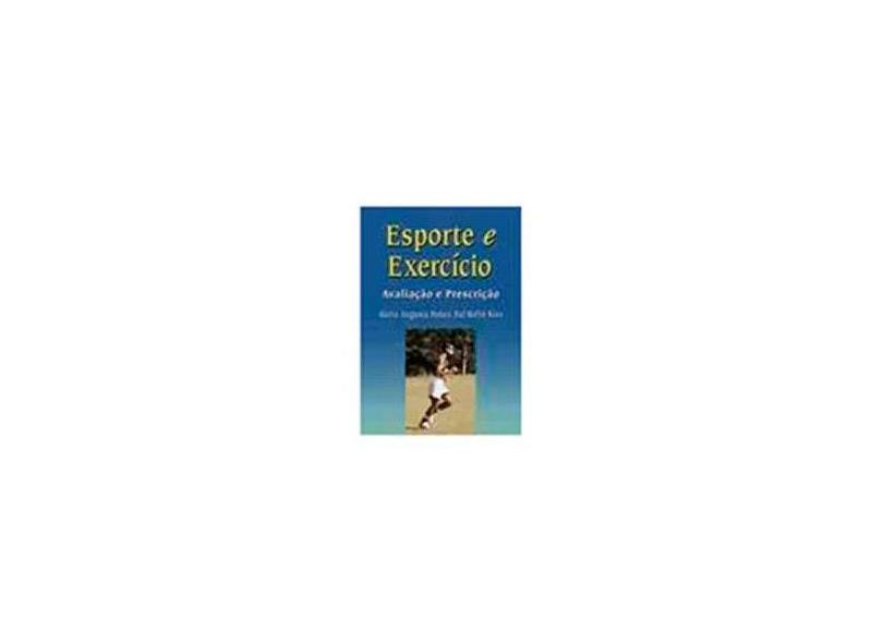 Esporte e Exercício - Avaliação e Prescrição - Kiss, Maria Augusta Peduti Dal'molin - 9788572414623