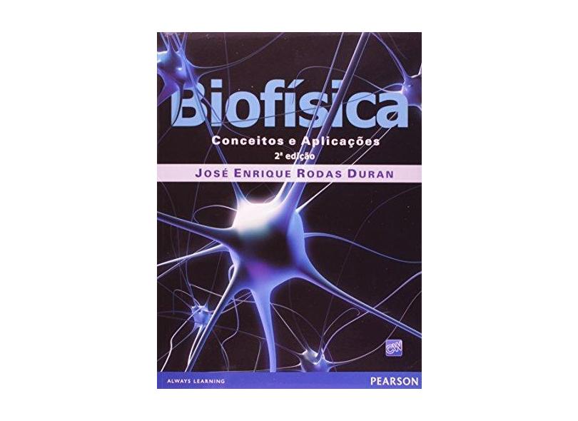 Biofísica - Fundamentos e Aplicações - 2ª Ed. 2011 - Durán, José Enrique Rodas - 9788576059288