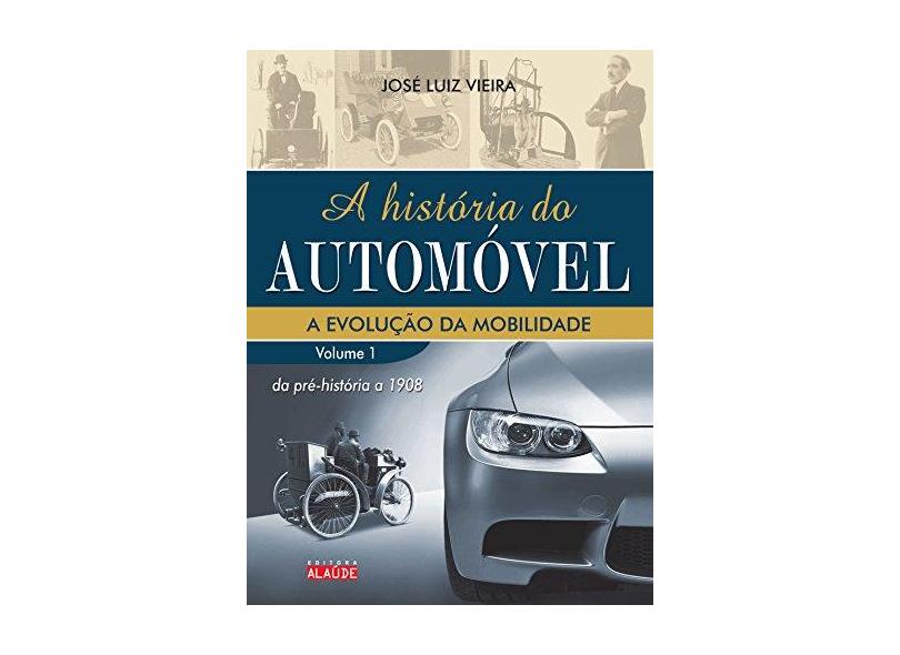 História do Automóvel - Vol. 1 - Vieira, José Luiz - 9788598497860