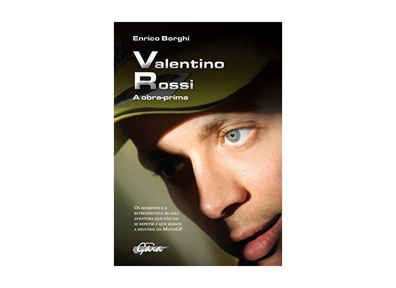Valentino Rossi - A Obra Prima - Borghi, Enrico - 9788575553831