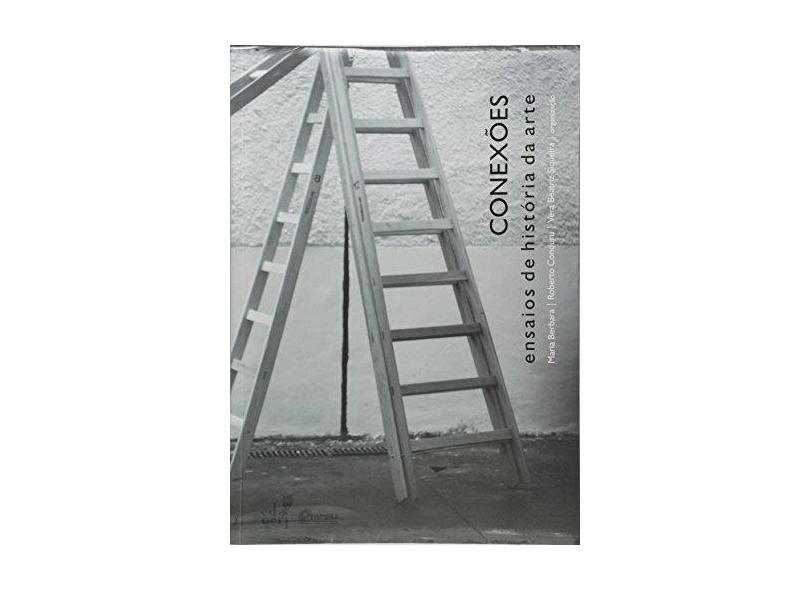 Conexoes: Ensaios De Historia Da Arte - Maria Berbara - 9788575113431