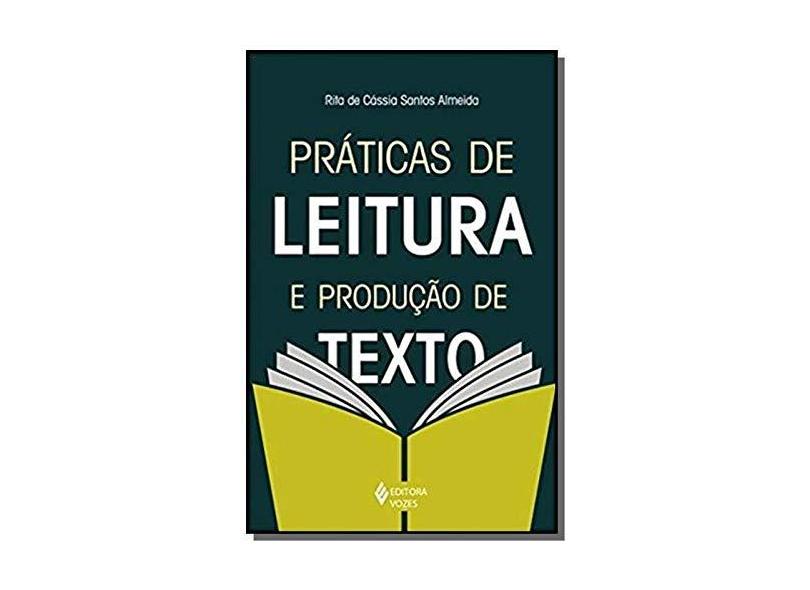 Práticas de Leitura e Produção de Texto - De Cássia Santos Almeida, Rita - 9788532649478