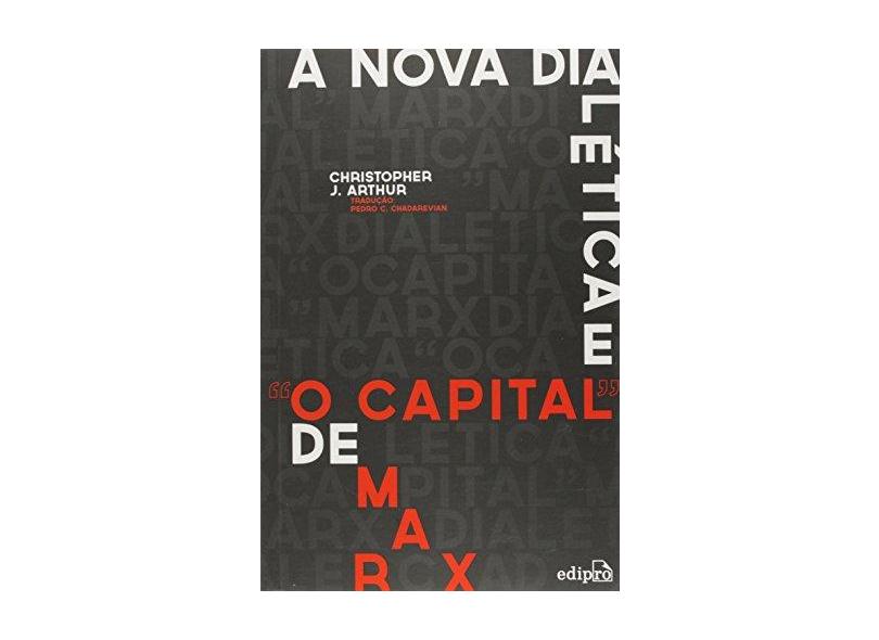 Nova Dialética e " o Capital " de Marx, A - Christopher J. Arthur - 9788572839587