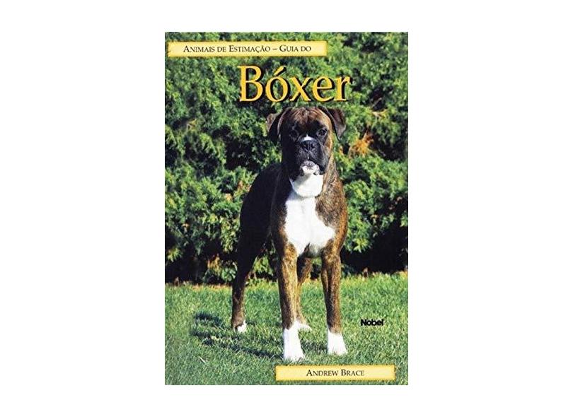 Animais de Estimacao - Guia do Boxer - Brace, Andrew - 9788521310815