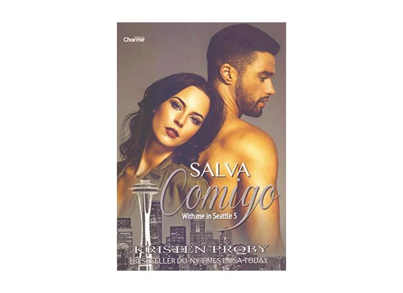 Salva Comigo - Série With Me In Seattle - Livro 5 - Proby, Kristen - 9788568056660
