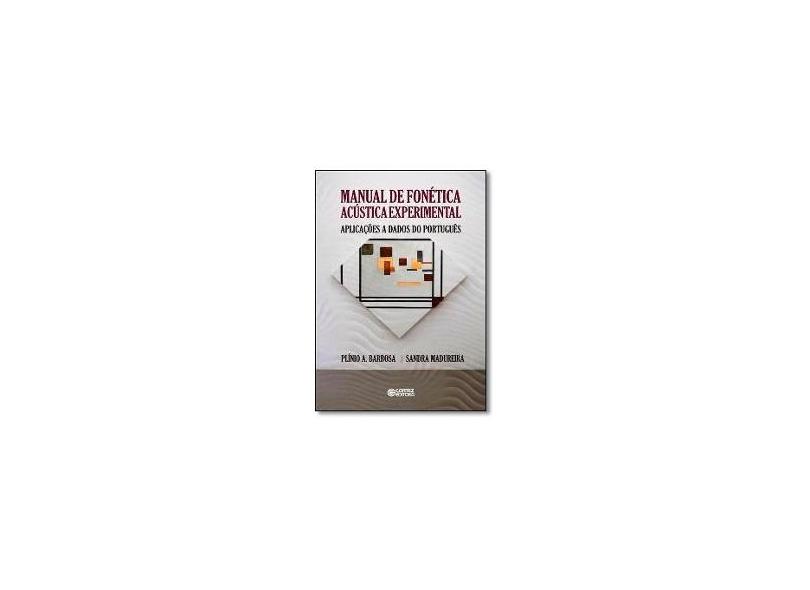 Manual de Fonética Acústica Experimental - Plínio A. Barbosa - 9788524924217