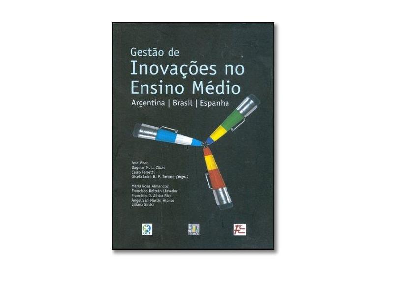 Gestão de Inovações no Ensino Médio. Argentina, Brasil, Espanha - Ana Vitar - 9788598843513