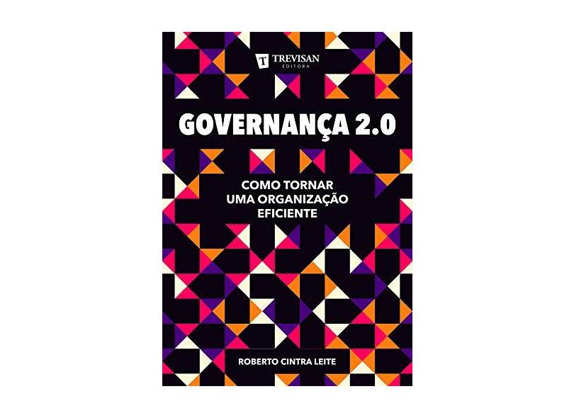 Governança 2.0 - Como Tornar Uma Organização Eficiente - Leite,roberto Cintra - 9788595450165