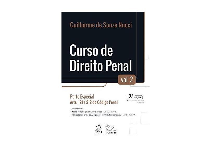 Curso de Direito Penal - Vol. 2 - Parte Especial - Arts. 121 a 212 do Código Penal: Volume 2 - Guilherme De Souza Nucci - 9788530982492