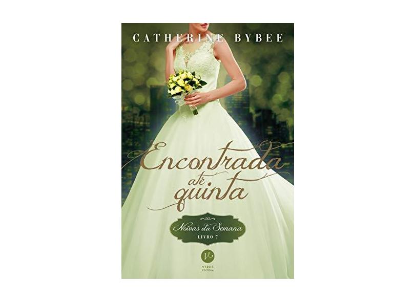 Encontrada Até Quinta - Volume 7 - Catherine Bybee - 9788576866091