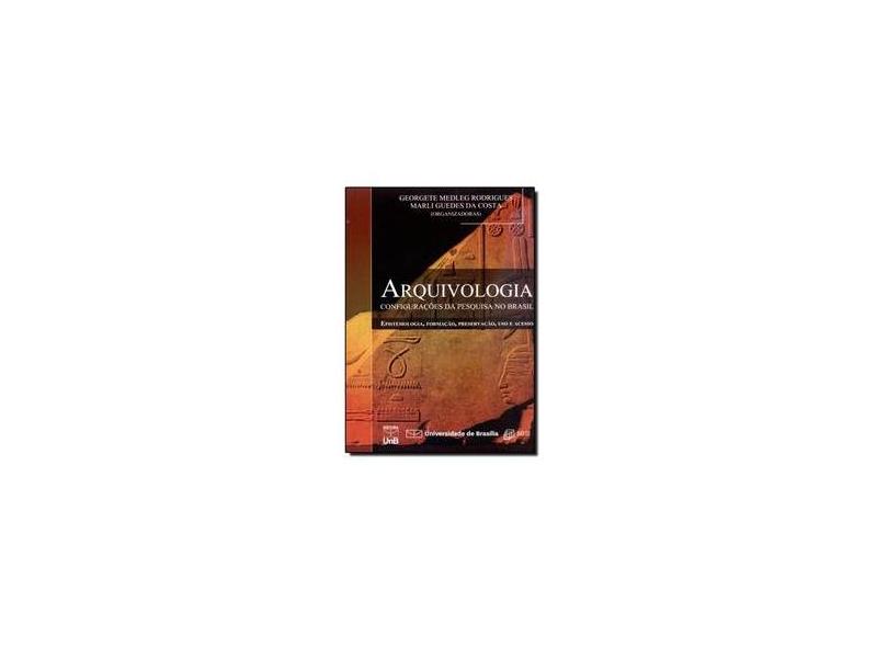 Arquivologia. Configurações Da Pesquisa No Brasil - Capa Comum - 9788523010546