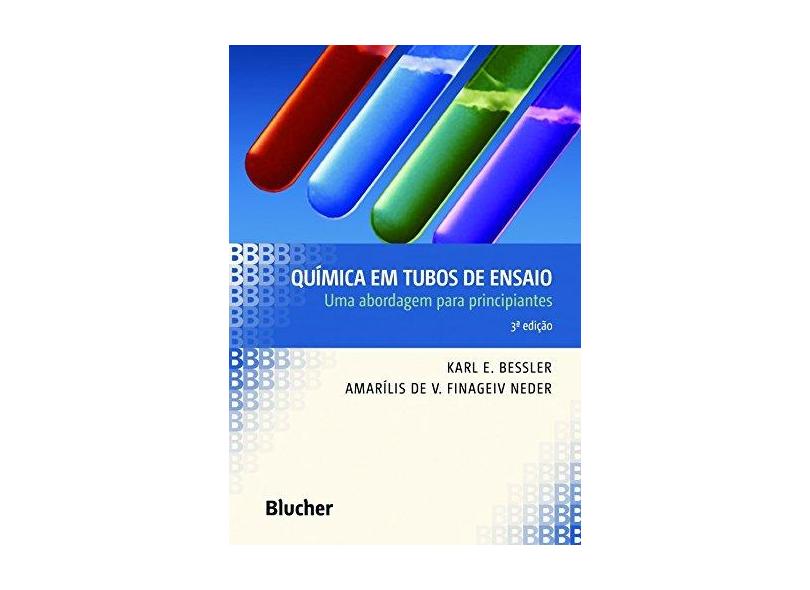 Química em Tubos de Ensaio: uma Abordagem Para Principiantes - Karl E. Bessler - 9788521213109