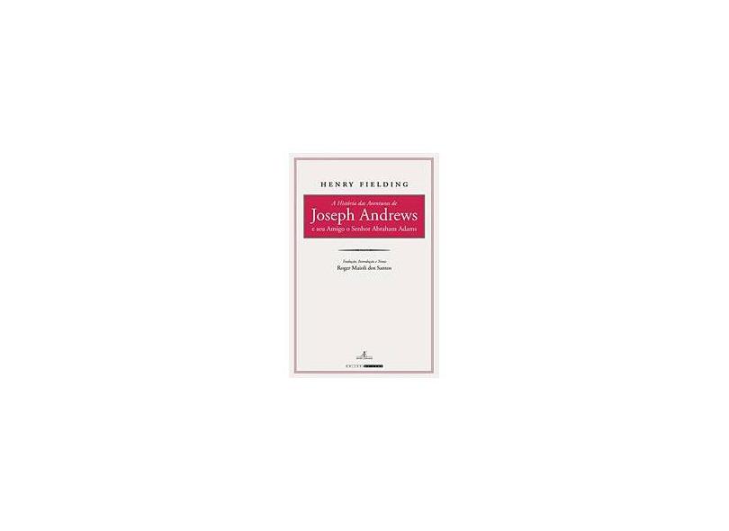 História das Aventuras de Joseph Andrews e Seu Amigo o Senhor Abraham Adams, A - Henry Fielding - 9788574805320