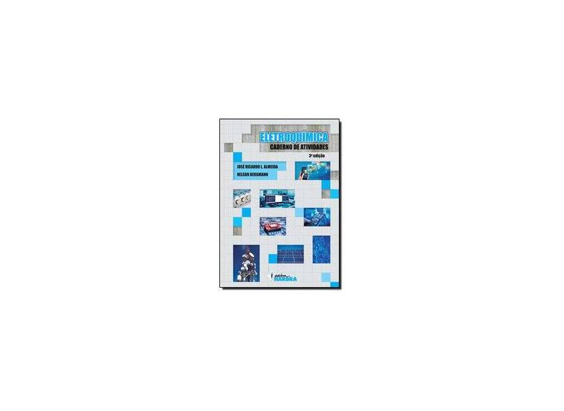 Eletroquímica - Caderno de Atividades - 3ª Edição - Almeida, Jose Ricardo L.; Bergmann, Nelson - 9788529404486