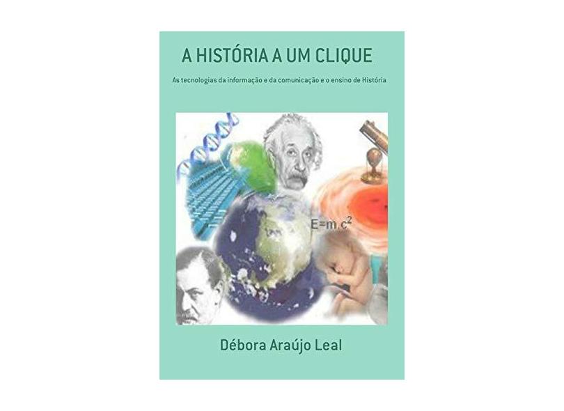 A História a Um Clique - Débora Araújo Leal - 9788560231164