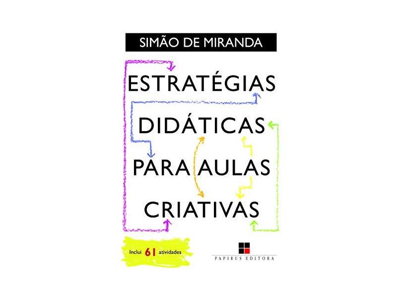 Estratégias Didáticas Para Aulas Criativas - Miranda, Simão De - 9788544902004