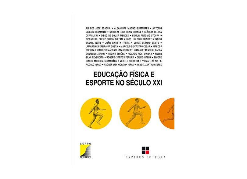 Educação Física e Esporte No Século XXI - Moreira, Wagner Wey - 9788544901960