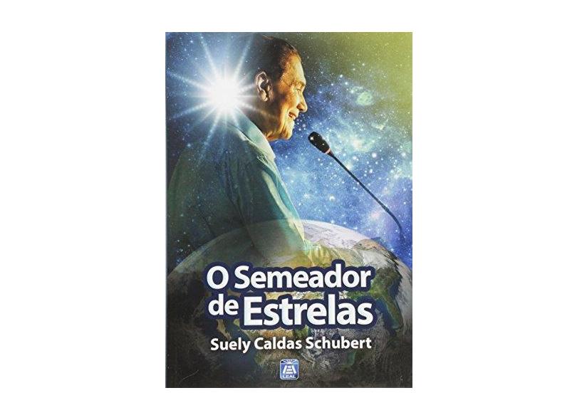 O Semeador de Estrelas - Suely Caldas Schubert - 9788573470505