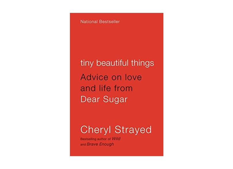 Tiny Beautiful Things: Advice on Love and Life from Dear Sugar - Cheryl Strayed - 9780307949332