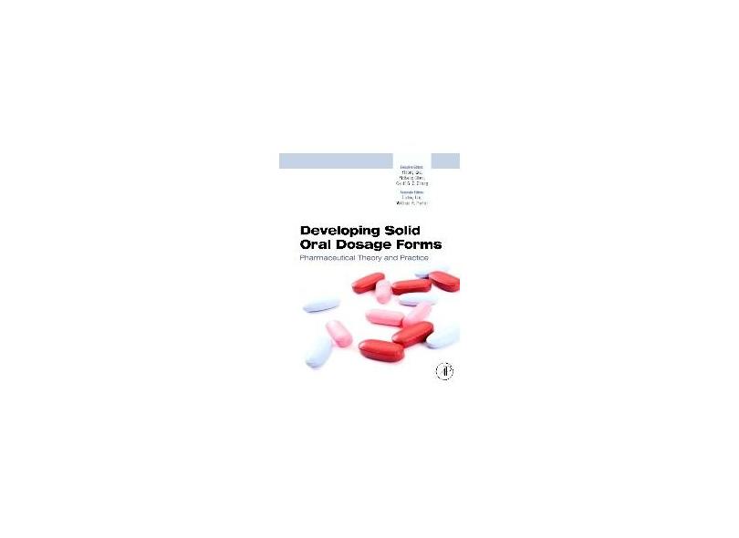 DEVELOPING SOLID ORAL DOSAGE FORMS - PHARMACEUTICAL THEORY AND PRACTICE - Qiu/chen/zhang/liu - 9780444532428
