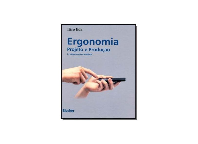Ergonomia - Projeto e Produção 2ª Edição - Iida, Itiro - 9788521203544
