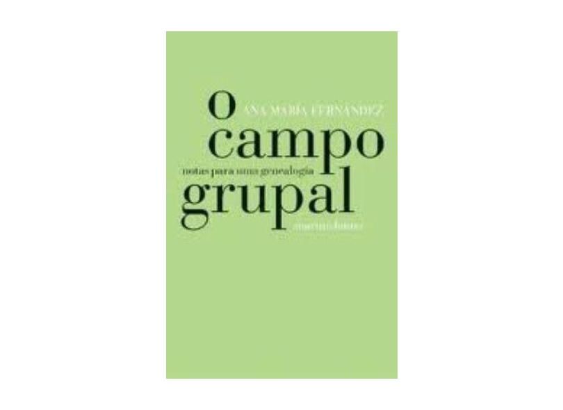 O Campo Grupal - Notas para uma Genealogia - Col. Psicologia e Pedagogia - Fernández, Ana María - 9788533622753