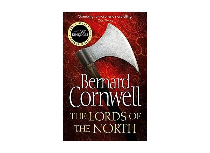 The Lords of the North (The Warrior Chronicles, Book 3): The Lords of the North (The Last Kingdom Series, Book 3) - Bernard Cornwell - 9780007219704