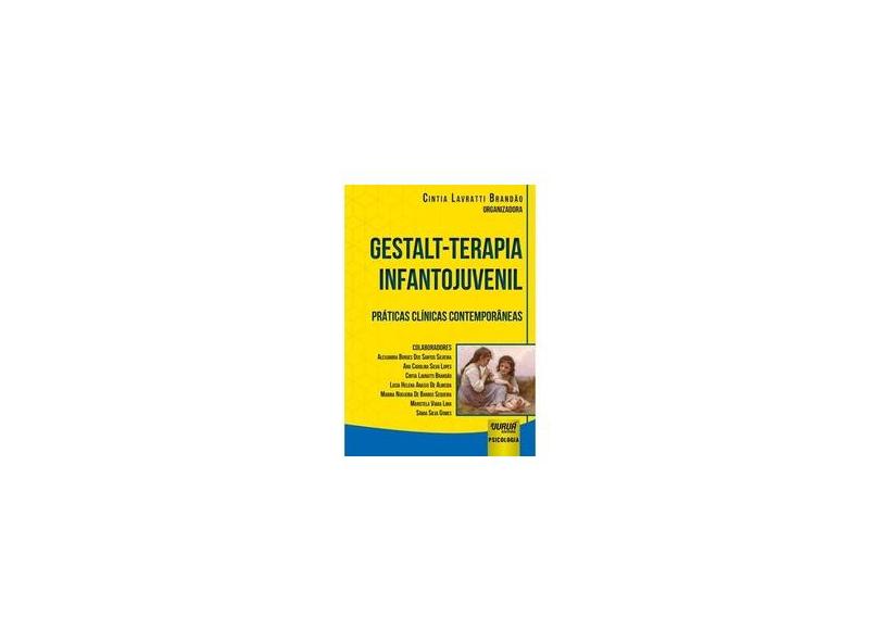 Gestalt-Terapia Infantojuvenil. Práticas Clínicas Contemporâneas - Cintia Lavratti Brandão - 9788536279770