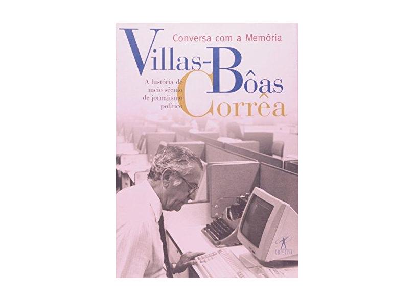 Conversa com a Memória - A História de Meio Século de Jornalismo Público - Corrêa, Villas-boas - 9788573024661