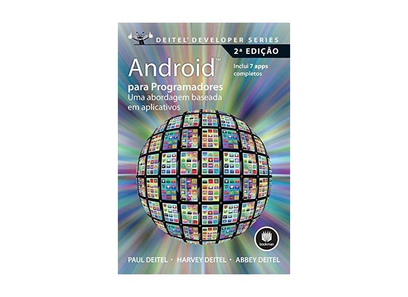 Android Para Programadores - Uma Abordagem Baseada Em Aplicativos - 2ª Ed. 2015 - Deitel,  Abbey; Deitel, Harvey; Deitel, Paul J - 9788582603383