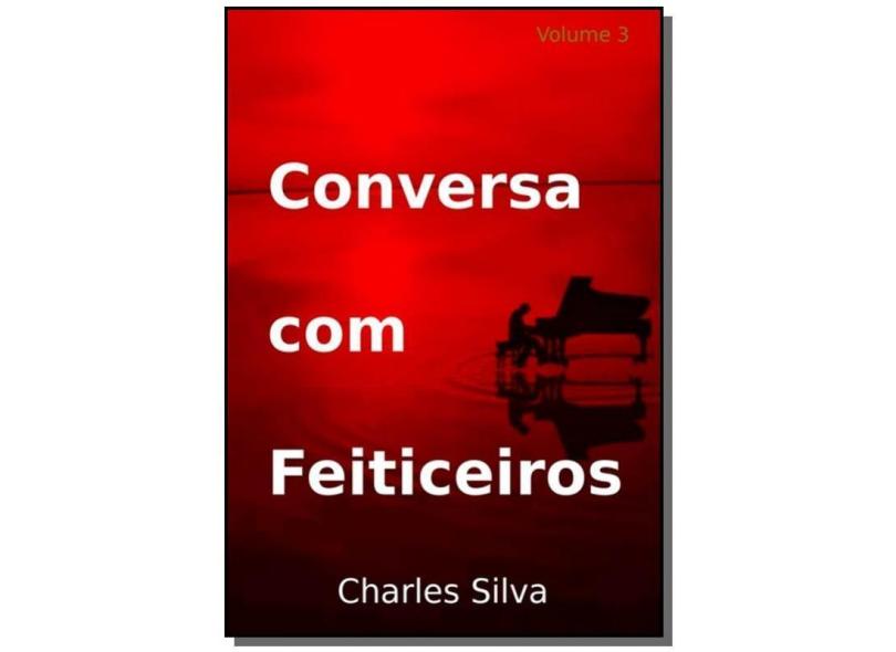 Conversa com Feiticeiros - Charles Silva - 9788592023607