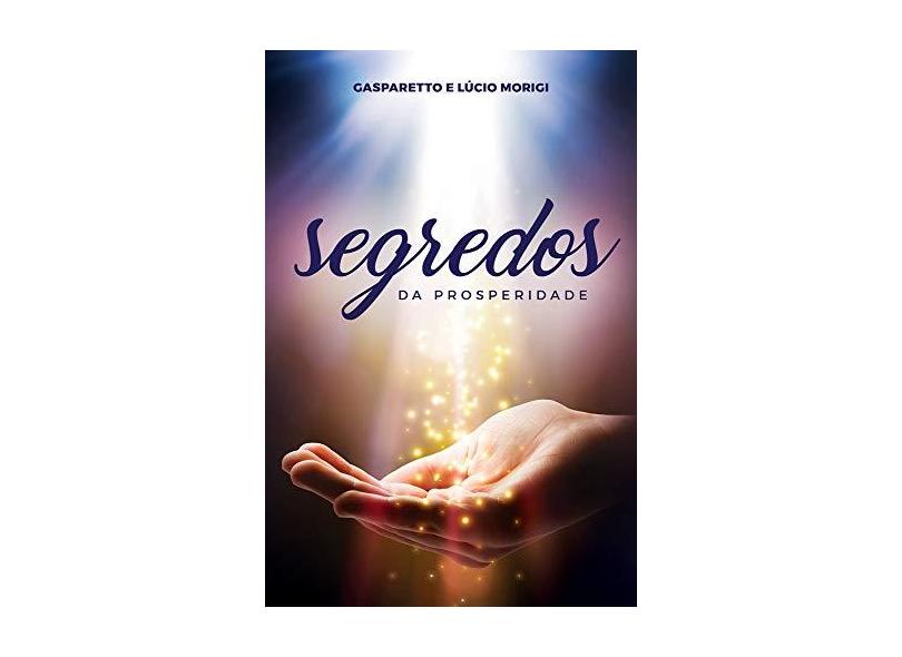 Segredos da Prosperidade - Luiz Gasparetto - 9788577225637