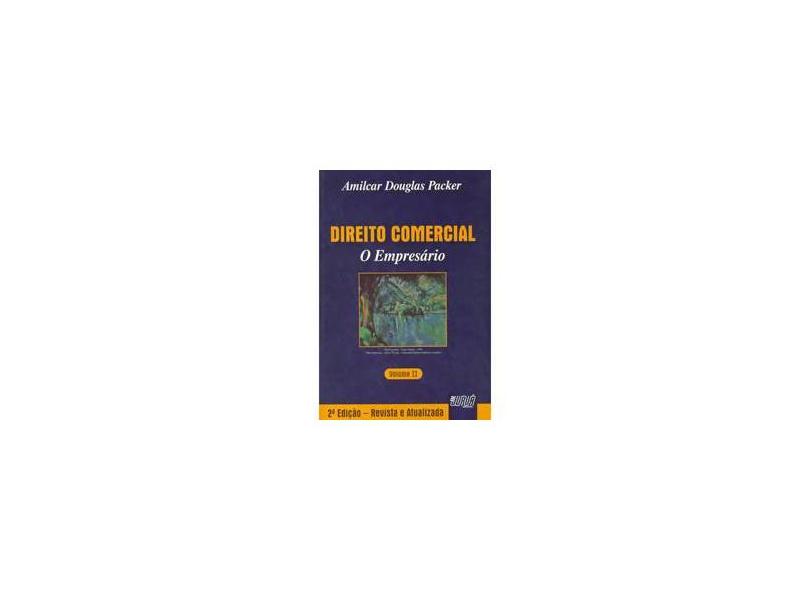Direito Comercial - O Empresário - Vol. II - 2ª Ed. 2007 - Packer, Amilcar Douglas - 9788536215174