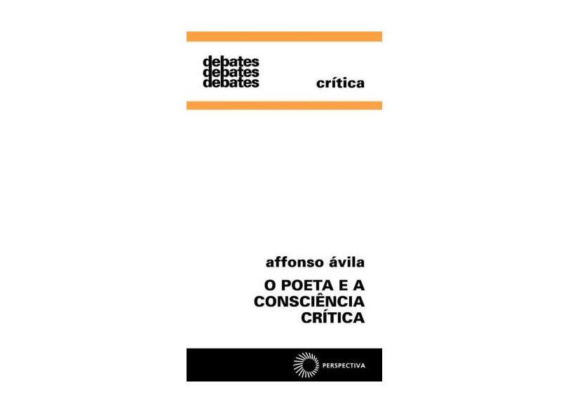 O Poeta e a Consciência Crítica - Ávila, Affonso - 9788527308137