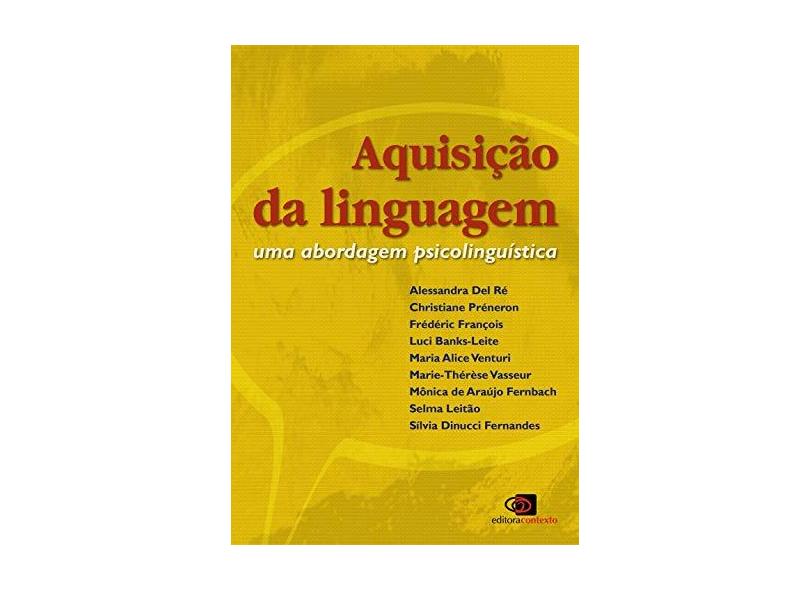 Aquisição da Linguagem - uma Abordagem Psicolingüística - Alessandra Del Ré - 9788572443371