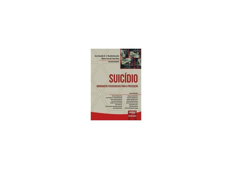 Suicídio - Abordagens Psicossociais Para a Prevenção - Ana Claudia N. S. Wanderbroocke; Maria Sara De Lima Dias - 9788536286624