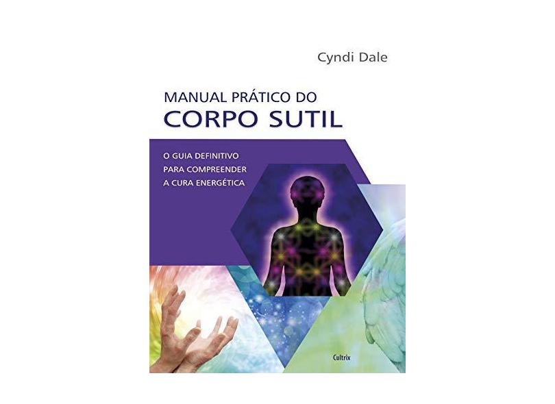 Manual Prático do Corpo Sutil - Cyndi Dale - 9788531613920
