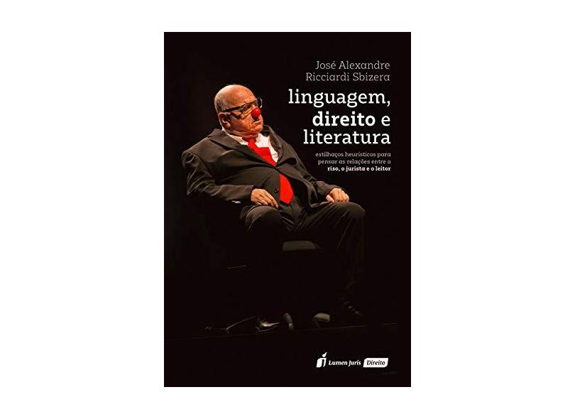 Linguagem, Direito e Literatura. 2018 - José Alexandre Ricciardi Sbizera - 9788551908143