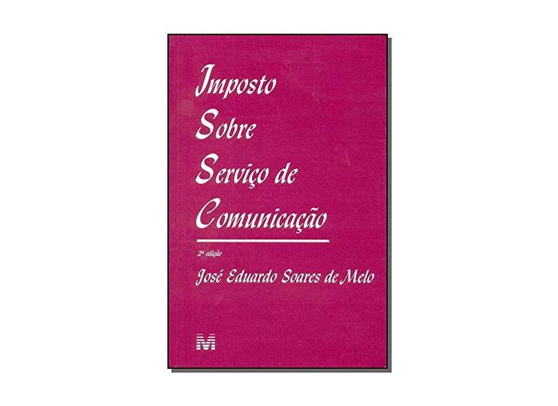Imposto Sobre Serviço de Comunicaçao 2ª Ediçao 2003 - Melo, José Eduardo Soares De - 9788574204819