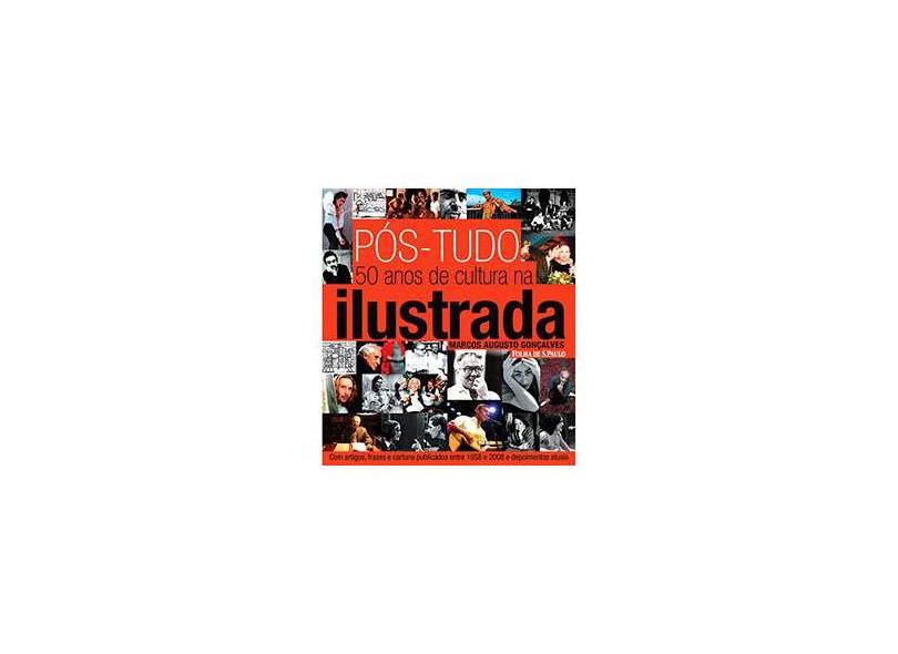 Pós-tudo - 50 Anos de Cultura na Ilustrada - Gonçalves, Marcos Augusto - 9788574029764