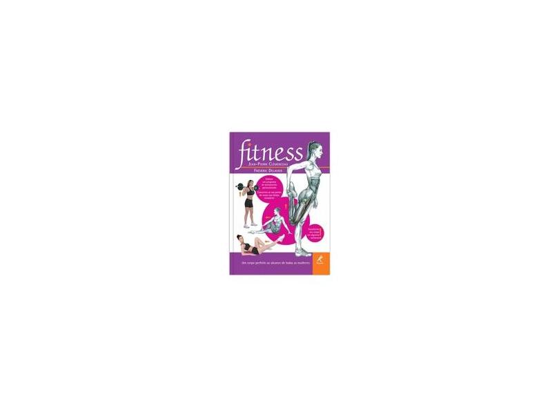 Fitness - Um Corpo Perfeito ao Alcance de Todas as Mulheres - Jean-pierre Clémenceau, Frederic Delavier - 9788520427767