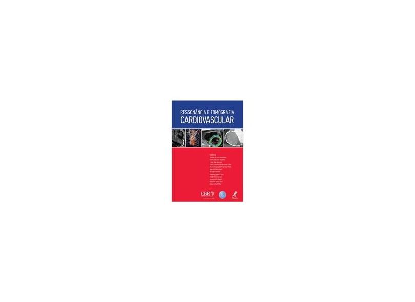 Ressonância E Tomografia Cardiovascular - Varios Autores - 9788520435281