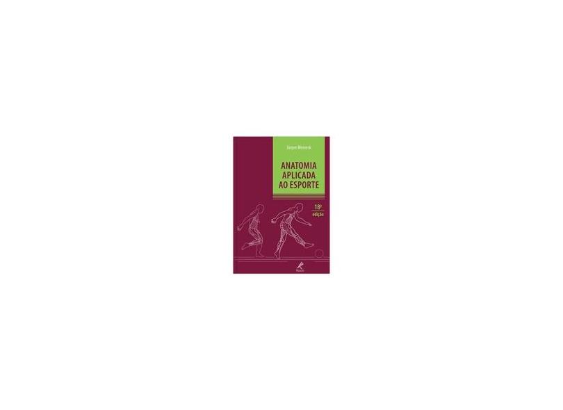 Anatomia Aplicada ao Esporte - 18ª Ed. 2013 - Nova Ortografia - Weineck, Jürgen - 9788520432044