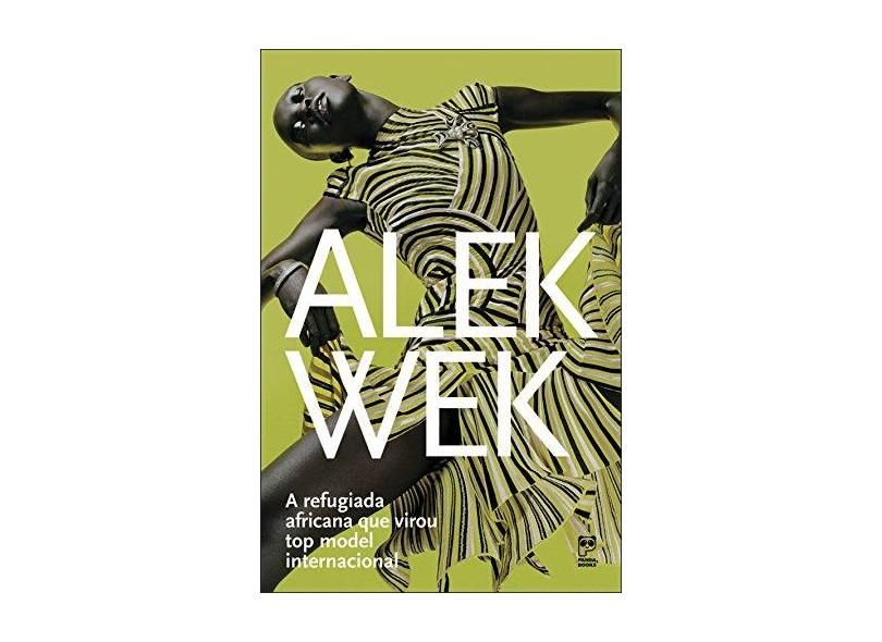 Alek Wek - a Refrugiada Que Virou Top Model Internacional - Schwartz, Adriana - 9788578880545