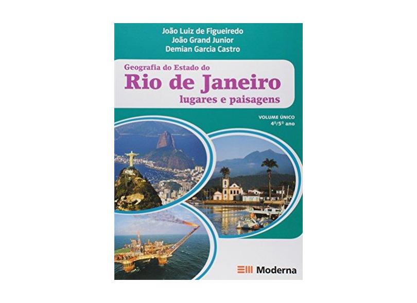 Geografia do Estado do Rio de Janeiro: Lugares e Paisagens - João Luiz De Figueiredo, João Grand Júnior, Demian Garcia Castro - 9788516072742