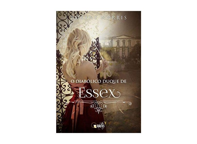 O Diabólico Duque de Essex - As Irmãs Reims - Livro 2 - Acompanha Marcador de Página - Norris, Roxane - 9788568839515